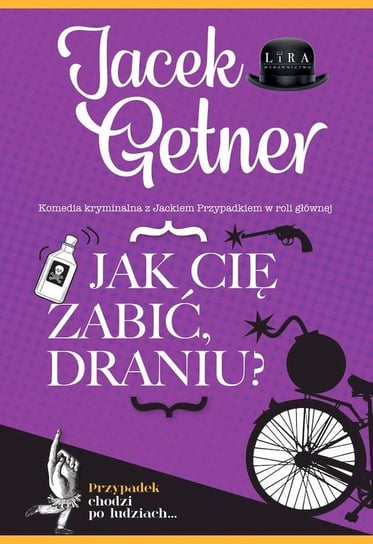 Jak cię zabić, draniu? Getner Jacek