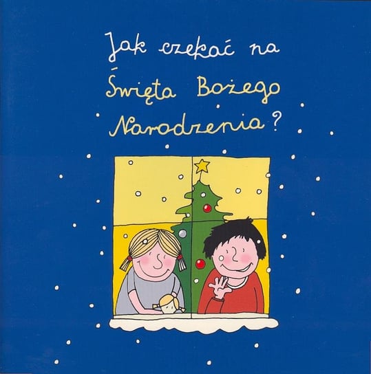 Jak czekać na święta Bożego Narodzenia? Krzyżanek Joanna