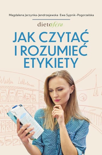 Jak czy­tać i rozumieć etykiety - ebook epub Jarzynka-Jendrzejewska Magdalena, Sypnik-Pogorzelska Ewa