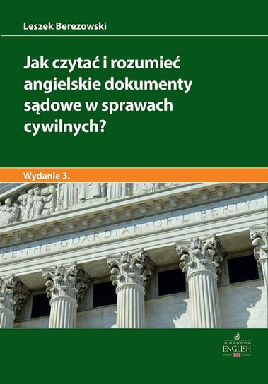 Jak czytać i rozumieć angielskie dokumenty sądowe w sprawach cywilnych? Berezowski Leszek