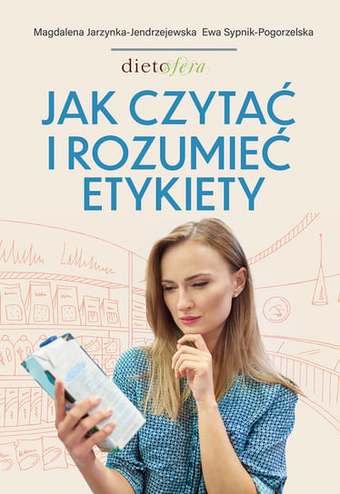 Jak czytać i rozumieć etykiety Sypnik-Pogorzelska Ewa, Jarzynka-Jendrzejewska Magdalena