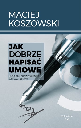Jak dobrze napisać umowę Koszowski Maciej