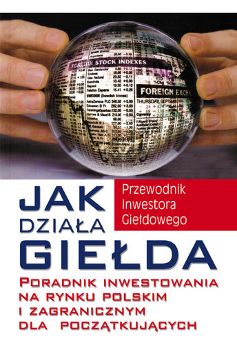 Jak działa giełda - poradnik inwestowania na rynku polskim i zagranicznym dla początkujących Becket Michael