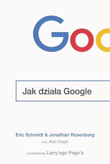 Jak działa Google Schmidt Eric, Rosenberg Jonathan