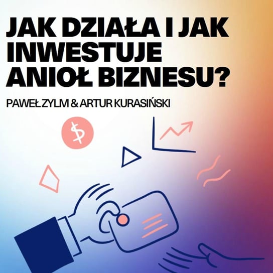 Jak działa i jak inwestują polscy Aniołowie Biznesu? - Summa Technologiae - podcast Kurasiński Artur