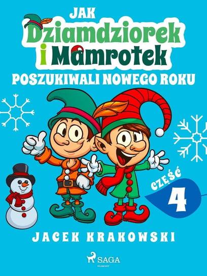 Jak Dziamdziorek i Mamrotek poszukiwali Nowego Roku Krakowski Jacek
