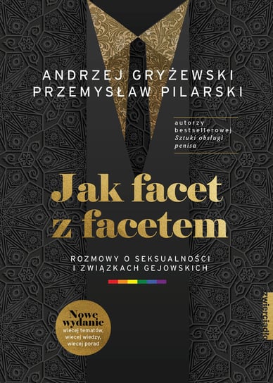 Jak facet z facetem. Rozmowy o seksualności i związkach gejowskich Gryżewski Andrzej, Pilarski Przemysław