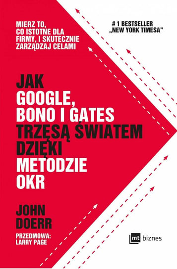Jak Google, Bono i Gates trzęsą światem dzięki metodzie OKR Doerr John