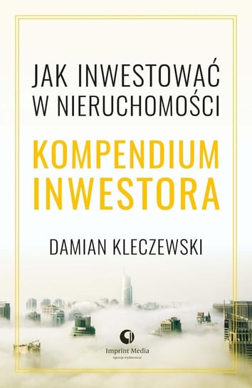 Jak inwestować w nieruchomości. Kompendium inwestora - ebook mobi Kleczewski Damian