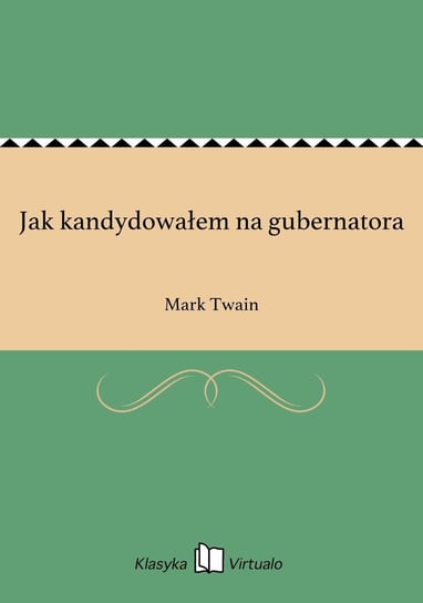 Jak kandydowałem na gubernatora - ebook epub Twain Mark