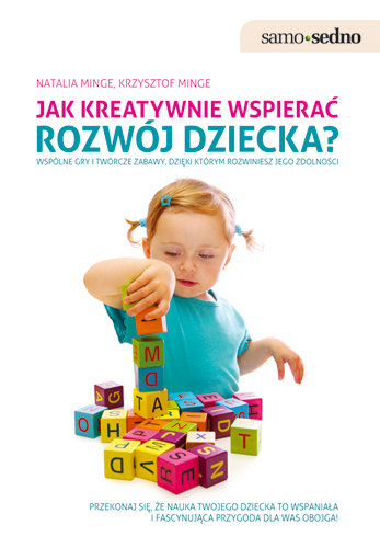 Jak kreatywnie wspierać rozwój dziecka? Minge Natalia, Minge Krzysztof