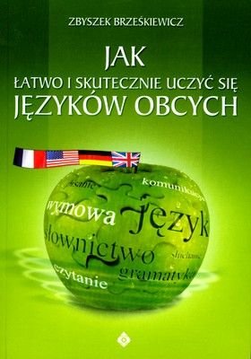 Jak łatwo i skutecznie uczyć się języków obcych Brześkiewicz Zbigniew W.