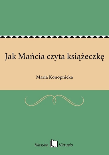 Jak Mańcia czyta książeczkę Konopnicka Maria