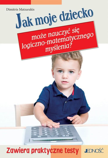 Jak moje dziecko może nauczyć się logiczno-matematycznego myślenia? Matzarakis Dimitris