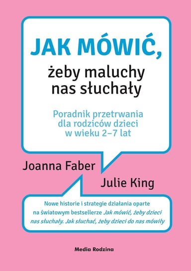 Jak mówić, żeby maluchy nas słuchały Faber Joanna, King Julie