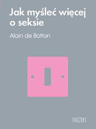 Jak myśleć więcej o seksie De Botton Alain