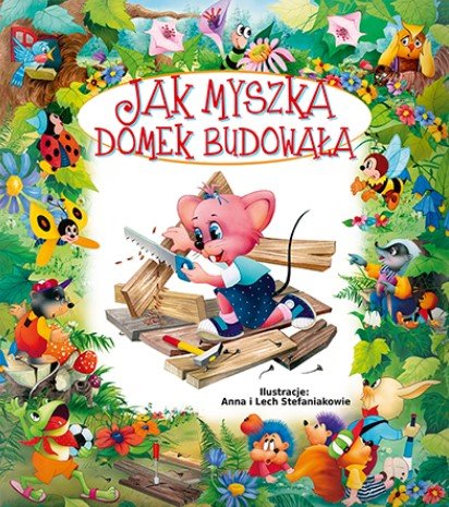 Jak myszka domek budowała Wojciechowska-Dudek Beata
