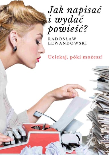 Jak napisać i wydać powieść Lewandowski Radosław