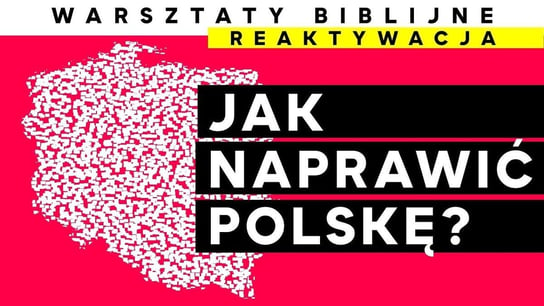 Jak naprawić Polskę? | Warsztaty Biblijne - Idź Pod Prąd Nowości - podcast Opracowanie zbiorowe
