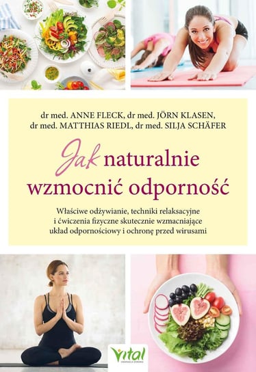 Jak naturalnie wzmocnić odporność. Właściwe odżywianie, techniki relaksacyjne i ćwiczenia fizyczne skutecznie wzmacniające układ odpornościowy i ochronę przed wirusami - ebook mobi Riedl Matthias, Klasen Jorn, Fleck Anne