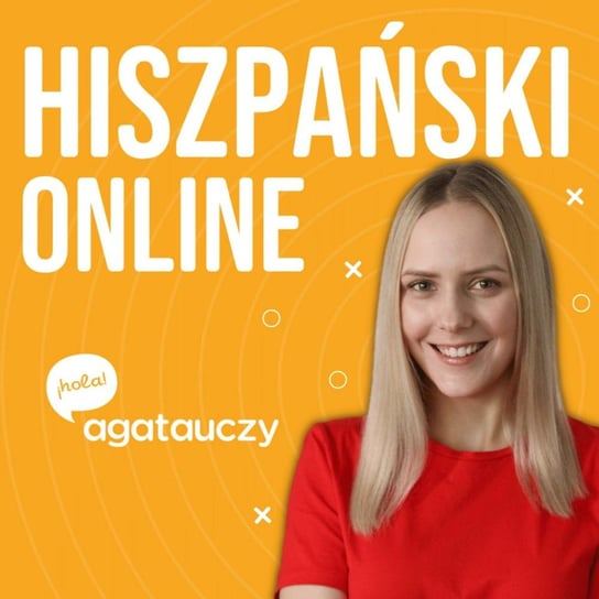 Jak nauczyć się hiszpańskiego w 2024? - agata uczy - hiszpański online - podcast Spendowska Agata