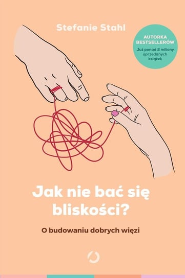 Jak nie bać się bliskości? O budowaniu dobrych więzi - ebook epub Stahl Stefanie