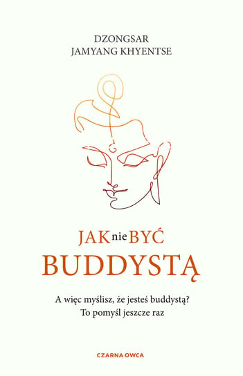 Jak nie być buddystą Khyentse Dzongsar Jamyang