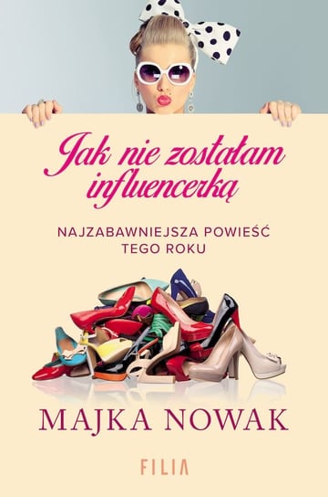 Jak nie zostałam influencerką Nowak Majka