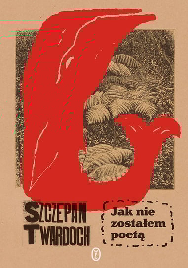 Jak nie zostałem poetą Twardoch Szczepan