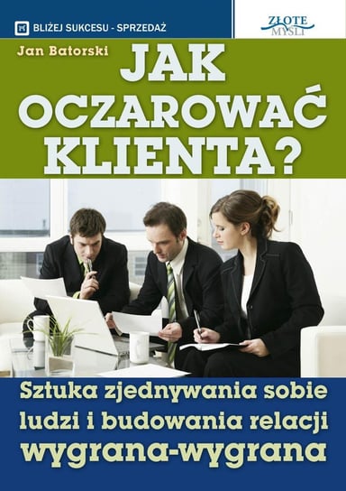 Jak oczarować klienta - ebook PDF Batorski Jan