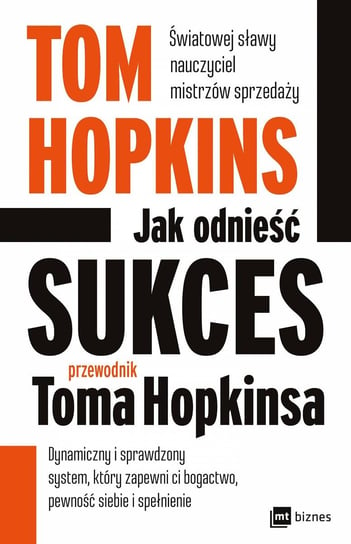 Jak odnieść sukces - przewodnik Toma Hopkinsa Hopkins Tom