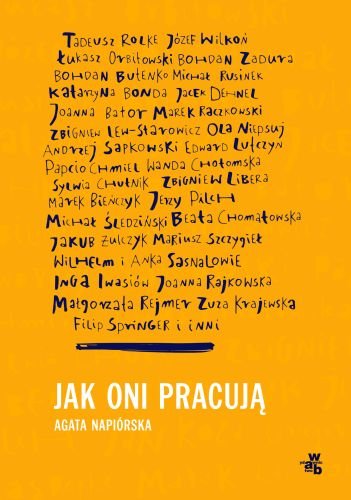Jak oni pracują? Rozmowy z polskimi twórcami Napiórska Agata