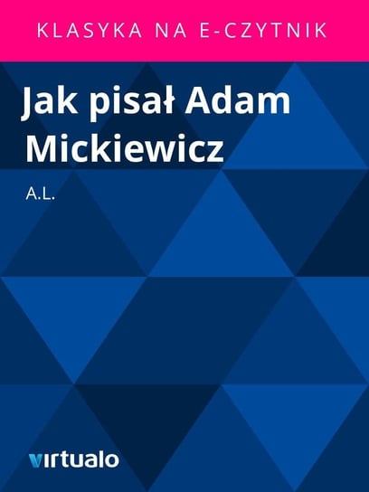 Jak pisał Adam Mickiewicz A.L.