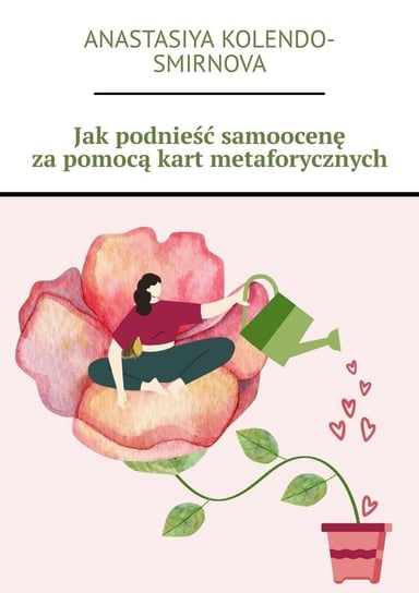 Jak podnieść samoocenę za pomocą kart metaforycznych Anastasiya Kolendo-Smirnova