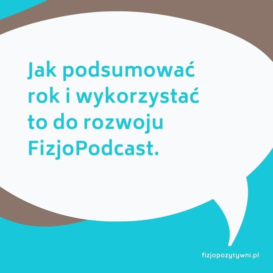 Jak podsumować rok i wykorzystać to, do rozwoju FizjoPodcast. - Fizjopozytywnie o zdrowiu - podcast Tokarska Joanna