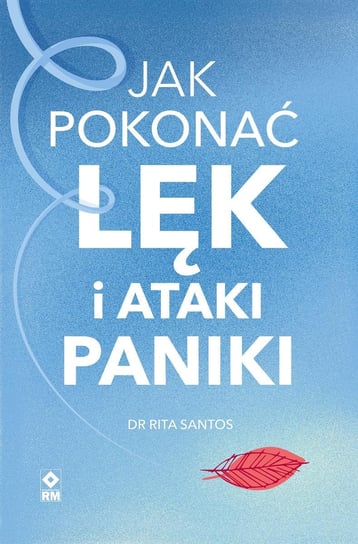 Jak pokonać lęk i ataki paniki Rita Santos