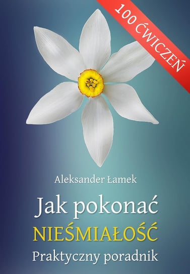Jak pokonać nieśmiałość. Praktyczny poradnik - ebook PDF Aleksander Łamek