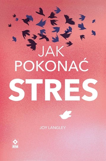 Jak pokonać stres Joy Langley