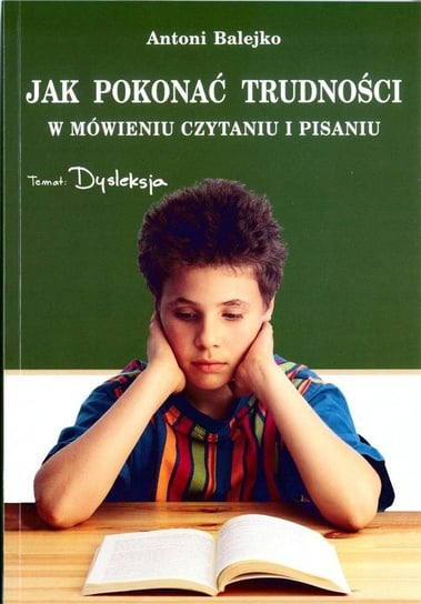Jak pokonać trudności w mówieniu, czytaniu i ... Logopedyczne Antoni Balejko