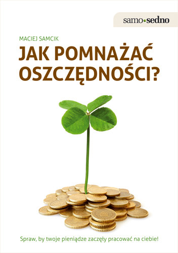 Jak pomnażać oszczędności? Samcik Maciej