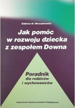 Jak pomóc w rozwoju dziecka z zespołem Downa Wydawnictwo Naukowe Akademii Pedagogicznej