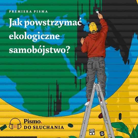 Jak powstrzymać ekologiczne samobójstwo? - Premiera Pisma - podcast - audiobook Opracowanie zbiorowe