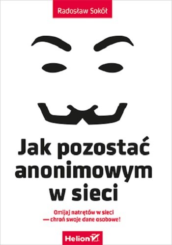 Jak pozostać anonimowym w sieci Sokół Radosław