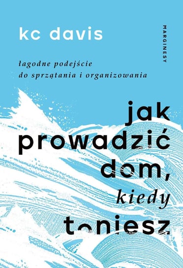 Jak prowadzić dom, kiedy toniesz KC Davis