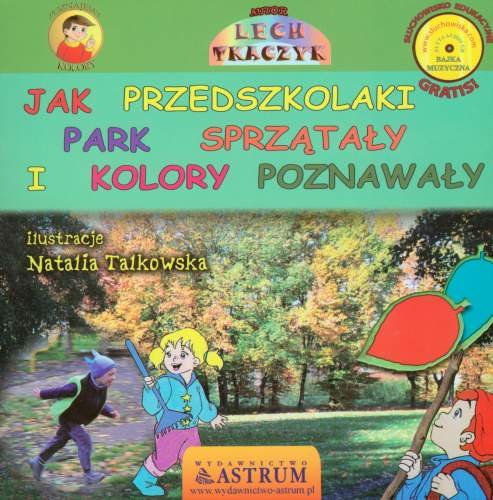 Jak przedszkolaki park sprzątały i kolory poznawały + CD Tkaczyk Lech