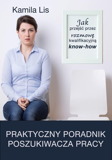 Jak przejść przez rozmowę kwalifikacyjną know-how - ebook mobi Lis Kamila