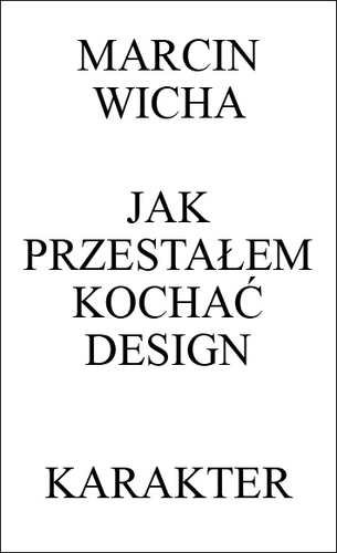 Jak przestałem kochać design Wicha Marcin
