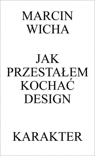 Jak przestałem kochać design - ebook mobi Wicha Marcin