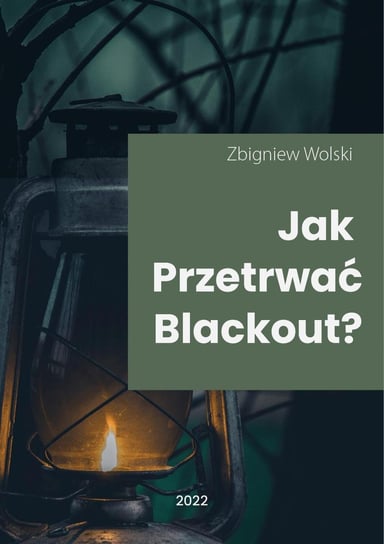 Jak przetrwać blackout? Wolski Zbigniew