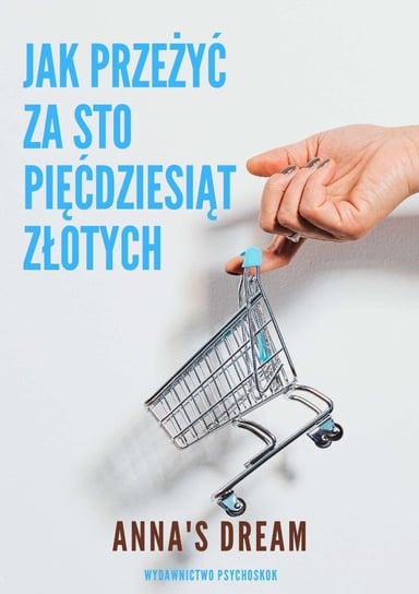 Jak przeżyć za sto pięćdziesiąt złotych - ebook epub Anna's Dream